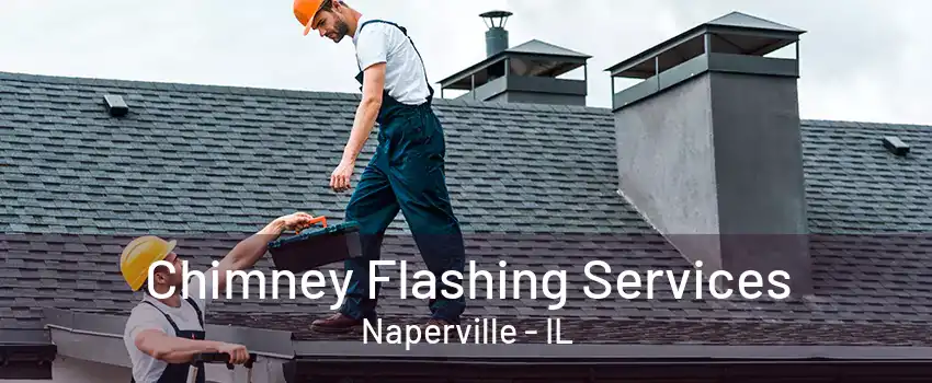 Chimney Flashing Services Naperville - IL