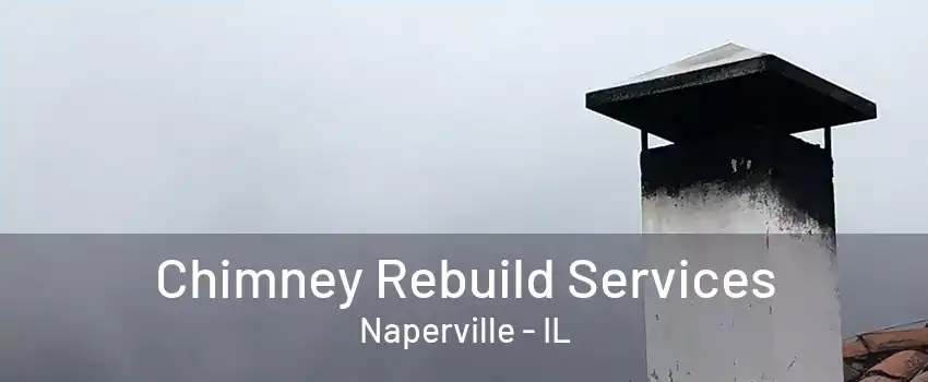 Chimney Rebuild Services Naperville - IL