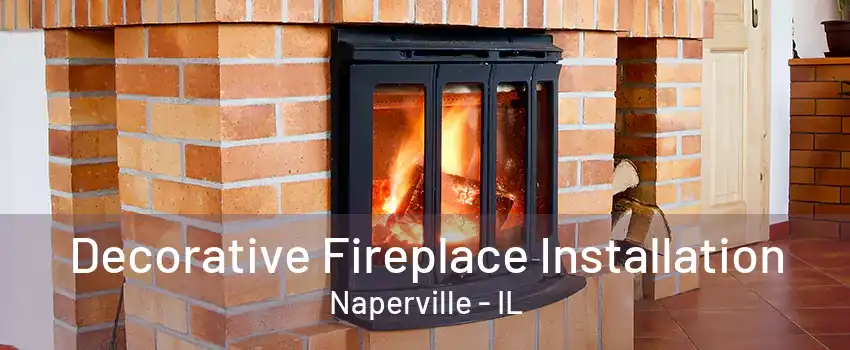 Decorative Fireplace Installation Naperville - IL