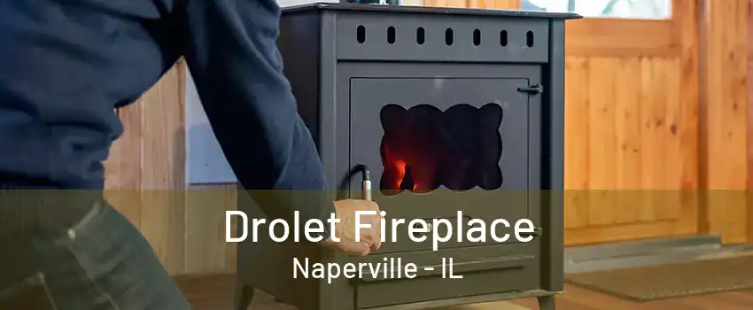 Drolet Fireplace Naperville - IL