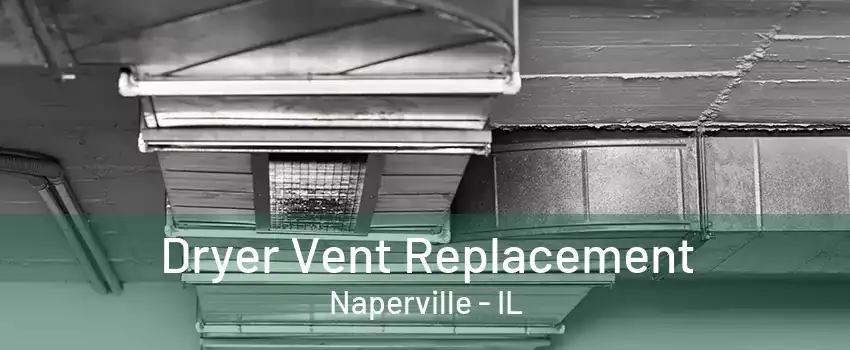 Dryer Vent Replacement Naperville - IL