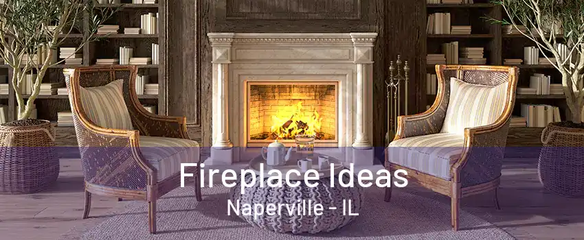 Fireplace Ideas Naperville - IL