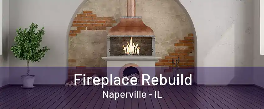 Fireplace Rebuild Naperville - IL