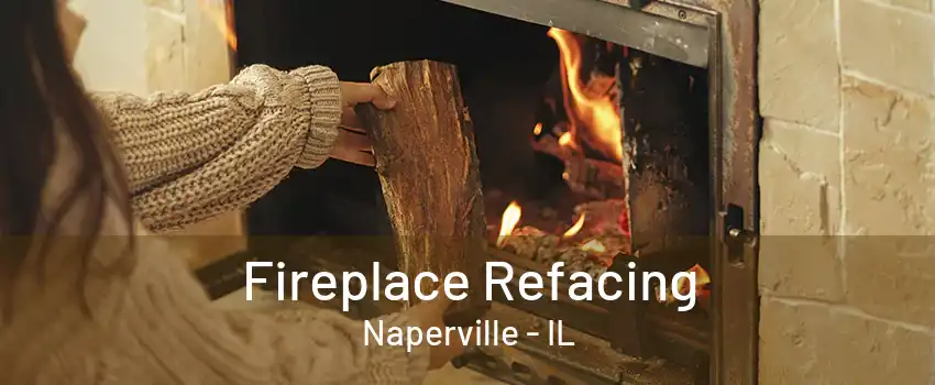 Fireplace Refacing Naperville - IL