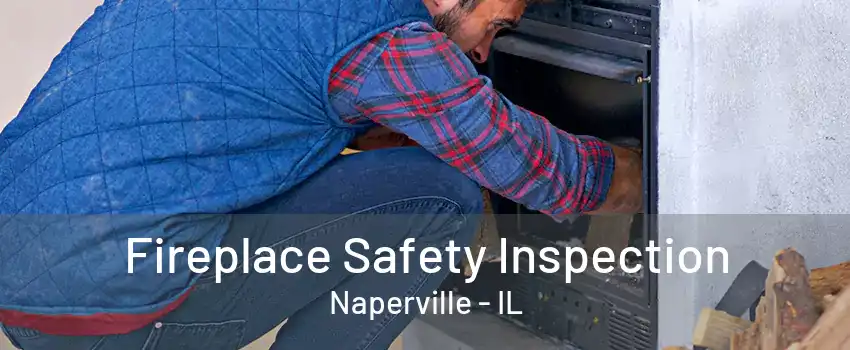 Fireplace Safety Inspection Naperville - IL