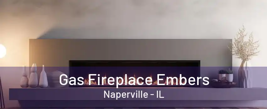 Gas Fireplace Embers Naperville - IL