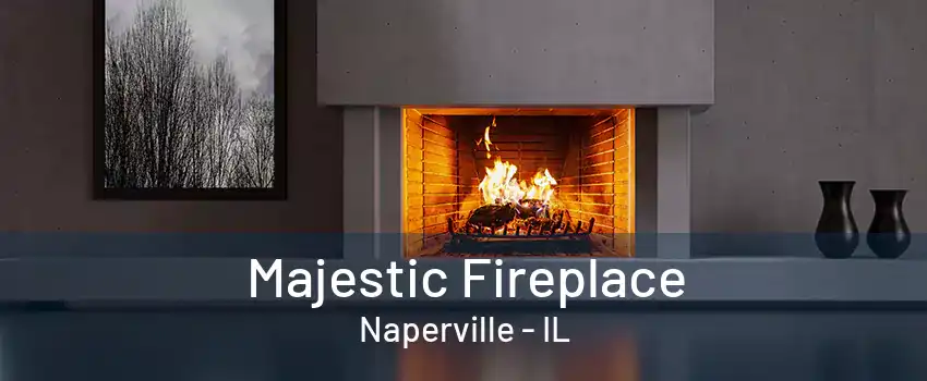 Majestic Fireplace Naperville - IL