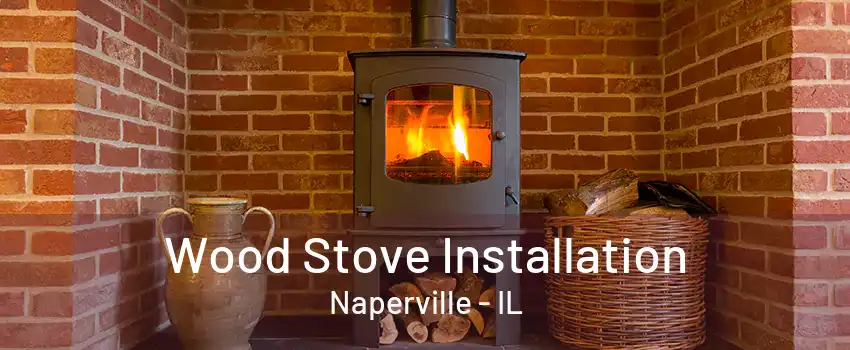 Wood Stove Installation Naperville - IL